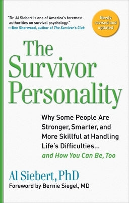 Survivor Personality: Why Some People Are Stronger, Smarter, and More Skillful atHandling Life's Diffi culties...and How You Can Be, Too by Siebert, Al