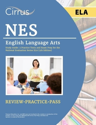 NES English Language Arts Study Guide: 2 Practice Tests and Exam Prep for the National Evaluation Series ELA [5th Edition] by Cox, J. G.