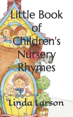 Little Book of Children's Nursery Rhymes by Larson, Linda