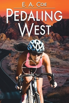 Pedaling West by Coe, E. a.