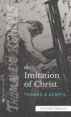 The Imitation of Christ (Sea Harp Timeless series) by &#192;. Kempis, Thomas