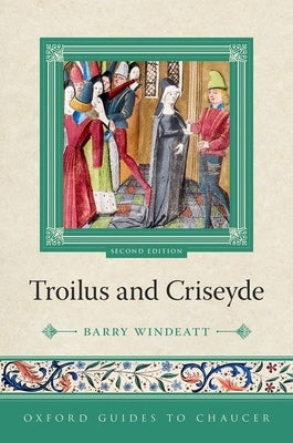 Oxford Guides to Chaucer: Troilus and Criseyde by Windeatt, Barry