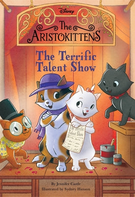 The Aristokittens #4: The Terrific Talent Show by Castle, Jennifer