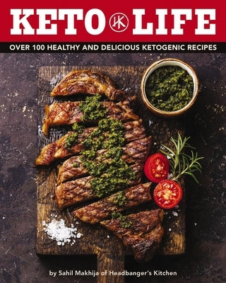 Keto Life: Over 100 Healthy and Delicious Ketogenic Recipes (Healthy Cookbooks, Ketogenic Cooking, Fitness Recipes, Diet Nutritio by Makhija, Sahil