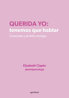 Querida Yo: Tenemos Que Hablar / Dear Me: We Need to Talk by Clap&#233;s, Elizabeth