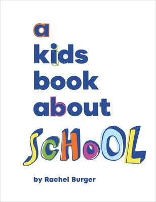 A Kids Book about School by Burger, Rachel