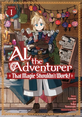 Al the Adventurer: That Magic Shouldn't Work! (Manga) Vol. 1 by Lemon