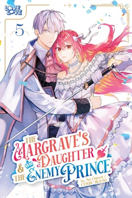The Margrave's Daughter & the Enemy Prince, Volume 5 by Ogura, An