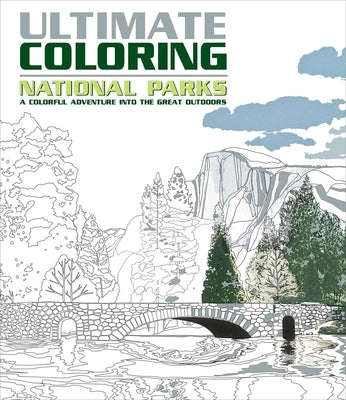 Ultimate Coloring National Parks: A Colorful Adventure Into the Great Outdoors by Editors of Thunder Bay Press