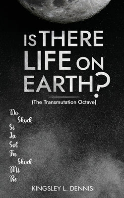 Is There Life on Earth?: (The Transmutation Octave) by Dennis, Kingsley L.