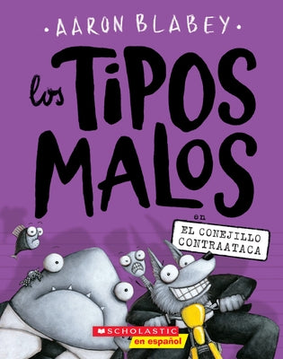 Los Tipos Malos En El Conejillo Contraataca (the Bad Guys in the Furball Strikes Back) by Blabey, Aaron