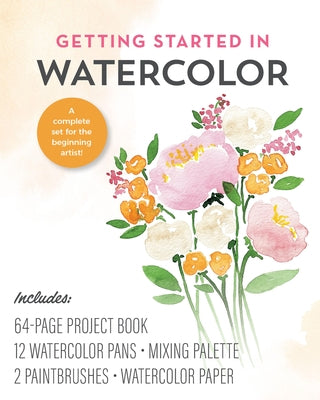 Getting Started in Watercolor Kit: A Complete Set for the Beginning Artist! Includes: 64-Page Project Book, 12 Watercolor Pans, Mixing Palette, 2 Pain by Editors of Chartwell Books