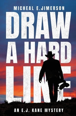 Draw A Hard Line: An E.J. Kane Mystery by Jimerson, Micheal E.