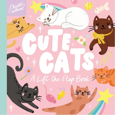 Cute Cats: A Lift the Flap Book by Williams, Christie