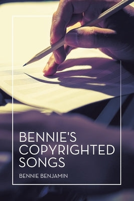 Bennie's Copyrighted Songs by Benjamin, Bennie