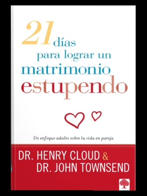 21 Dias Para Lograr Un Matrimonio Saludable: Un Enfoque Adulto Sobre La Vida En Pareja by Cloud, Henry