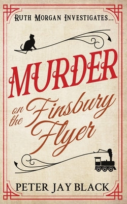 Murder on the Finsbury Flyer by Black, Peter Jay