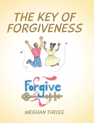 The Key of Forgiveness by Theiss, Meghan