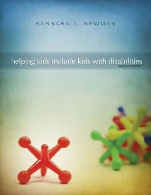 Helping Kids Include Kids With Disabilities by Newman, Barbara J.