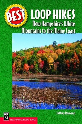 Best Loop Hikes: New Hampshire's White Mountains to the Maine Coast by Romano, Jeff