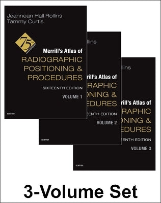 Merrill's Atlas of Radiographic Positioning and Procedures - 3-Volume Set by Rollins, Jeannean Hall