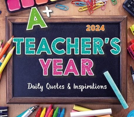 Teacher's Year, A: Daily Quotes & Inspirations by Sellers Publishing, Inc
