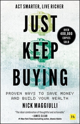 Just Keep Buying: Proven Ways to Save Money and Build Your Wealth by Maggiulli, Nick