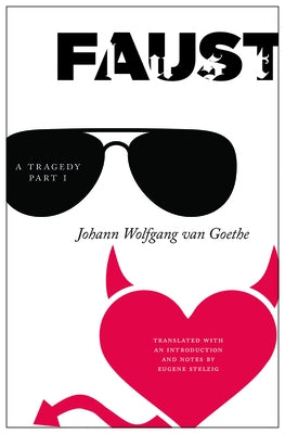 Faust: A Tragedy, Part I by Stelzig, Eugene
