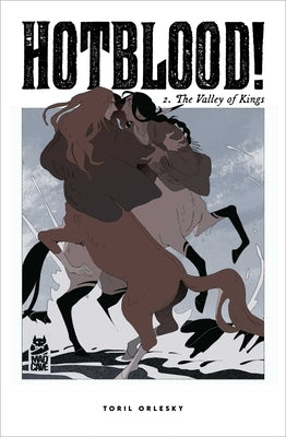 Hotblood! Vol. 2: The Valley of Kings by Orlesky, Toril