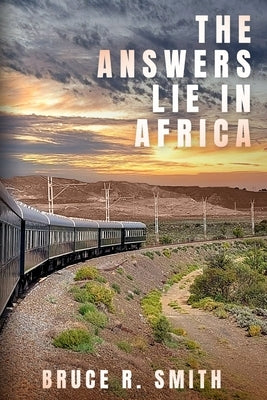 The Answers Lie in Africa by Smith, Bruce R.