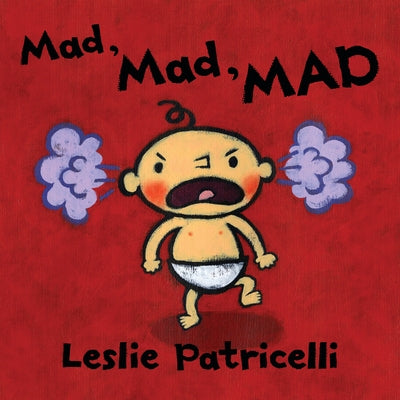 Mad, Mad, Mad: (A Gentle Introduction to Emotions and Coping with Big Feelings for Babies and Toddlers) by Patricelli, Leslie