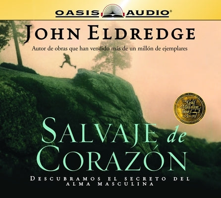 Salvaje de Corazon: Wild at Heart by Eldredge, John
