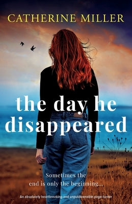 The Day He Disappeared: An absolutely heartbreaking and unputdownable page-turner by Miller, Catherine