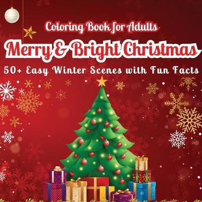 Merry & Bright Christmas Coloring Book for Adults: 50+ Easy Winter Scenes with Fun Facts (did you know?) Large Print Relaxing Holiday Designs for Stre by Mate, Art