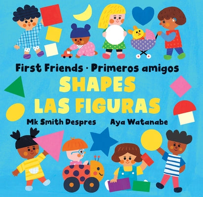 Primeros Amigos: Las Figuras / First Friends: Shapes by Smith Despres, Mk