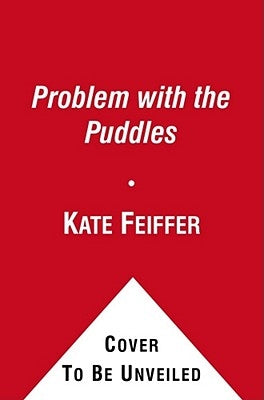 The Problem with the Puddles by Feiffer, Kate