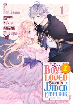 The Boy I Loved Became the Jaded Emperor 1 by Oshikawa, II