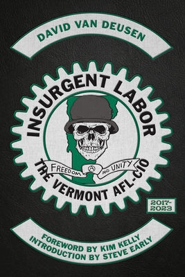 Insurgent Labor: The Vermont AFL-CIO 2017-2023 by Van Deusen, David