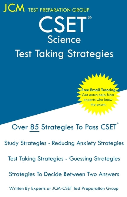 CSET Science - Test Taking Strategies: CSET 215, CSET 217, CSET 218, CSET 219, and CSET 220 - Free Online Tutoring - New 2020 Edition - The latest str by Test Preparation Group, Jcm-Cset