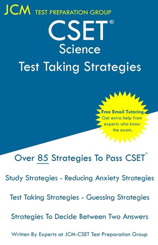 CSET Science - Test Taking Strategies: CSET 215, CSET 217, CSET 218, CSET 219, and CSET 220 - Free Online Tutoring - New 2020 Edition - The latest str by Test Preparation Group, Jcm-Cset