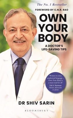 Own Your Body: A Doctor's Life-Saving Tips by Sarin, Shiv K.