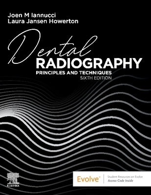 Dental Radiography: Principles and Techniques by Iannucci, Joen