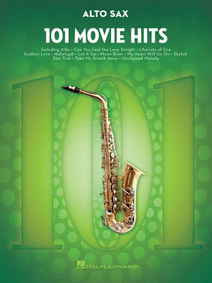 101 Movie Hits for Alto Sax - Saxophone Music Book with Full Collection of Top Compositions - Alto Saxophone Book for Amateur and Advanced Players by Hal Leonard Corp