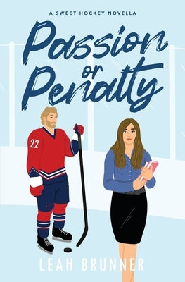 Passion or Penalty: A Best Friend's Little sister Hockey RomCom by Brunner, Leah