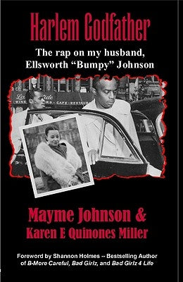 Harlem Godfather: The Rap on My Husband, Ellsworth "Bumpy" Johnson by Miller, Karen E. Quinones