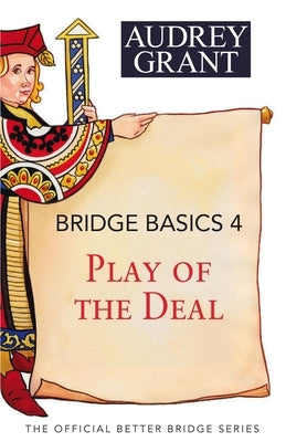 Bridge Basics 4: Play of the Deal by Grant, Audrey