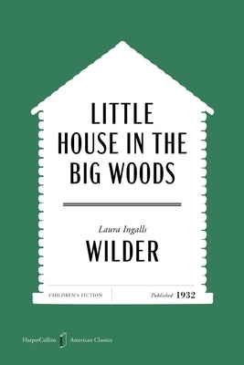 Little House in the Big Woods American Classics Edition by Wilder, Laura Ingalls