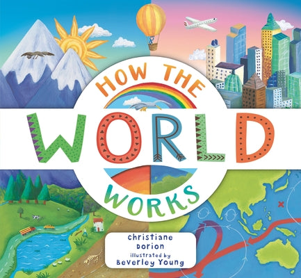 How the World Works: A Hands-On Guide to Our Amazing Planet by Dorion, Christiane