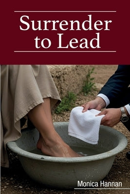 Surrender to Lead by Hannan, Monica