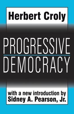 Progressive Democracy by Croly, Herbert